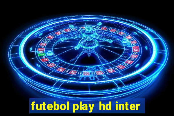 futebol play hd inter